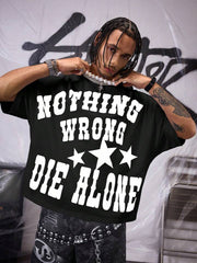 Nothing Wrong Die Alone Oversized Tee